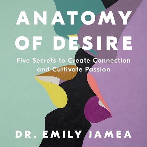 Anatomy of Desire By Dr. Emily Jamea